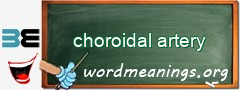WordMeaning blackboard for choroidal artery